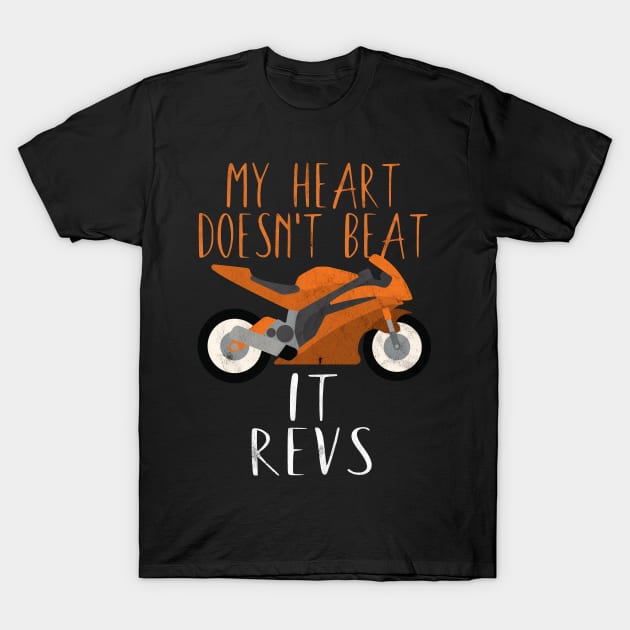 Motorcycle my heart doesn't beat it revs T-Shirt by maxcode